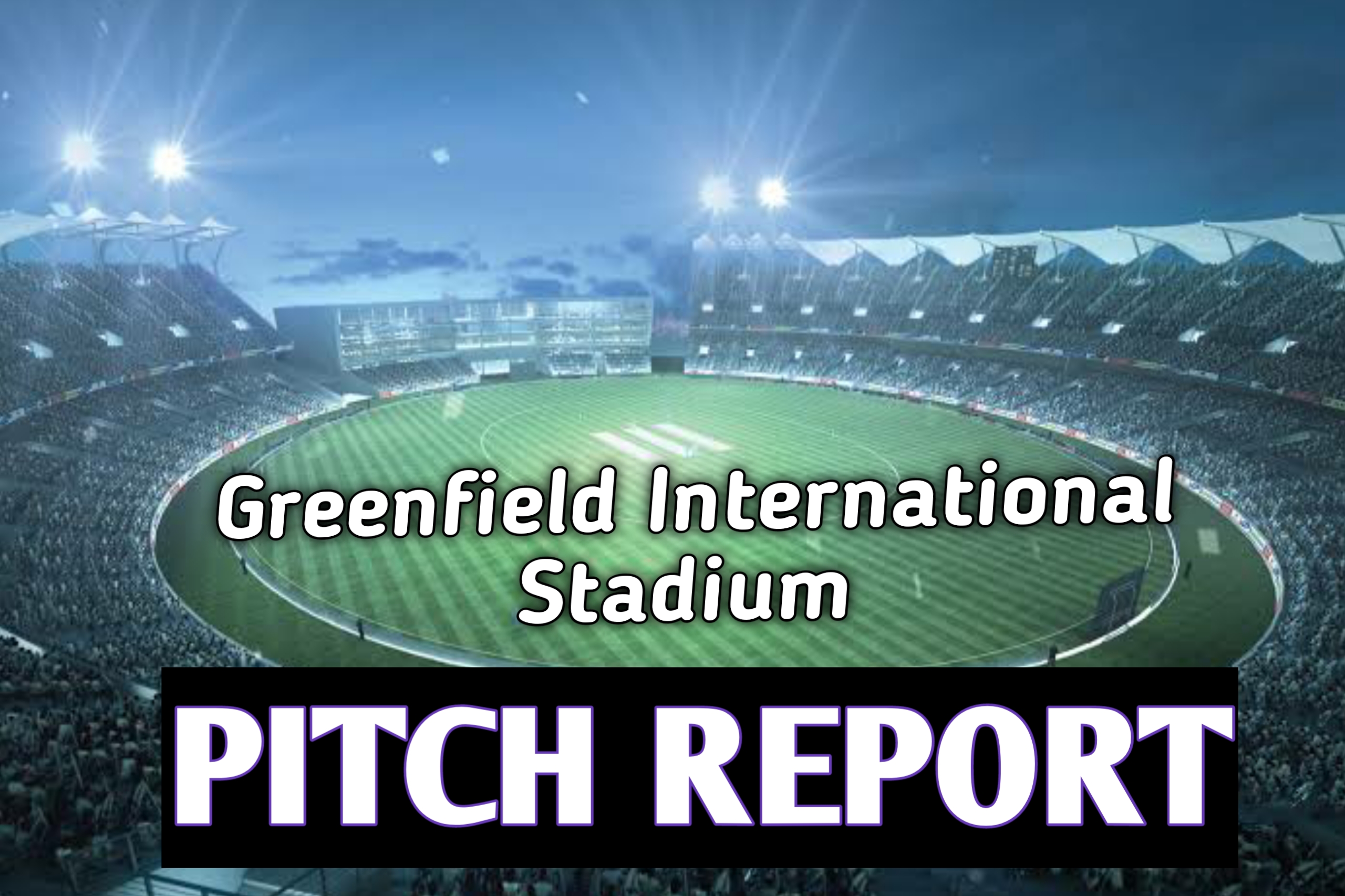 Greenfield International Stadium Pitch Report in Hindi